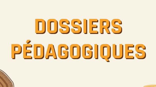 Dossiers pédagogiques